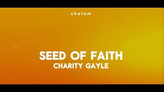 Seed of Faith - Charity Gayle feat Ryan Kennedy (lyric video)