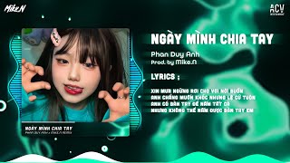 Ngày Mình Chia Tay - Phan Duy Anh「Mike.N Remix」| Xin mưa ngừng rơi cho vơi nỗi buồn...