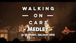 Walking on Cars - Medley 2015 @Seapoint, Galway