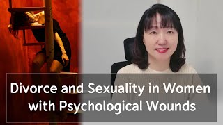 [Sex & Xes] Divorce and Sexuality in Women with Psychological Wounds