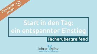 Fantasiereise / Meditation: Start in den Tag – entspannter Schulalltag