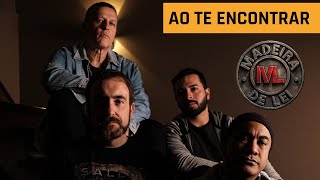 Ao Te Encontrar (DVD Ao vivo) - Madeira de Lei