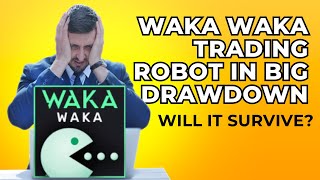 Waka Waka Trading Robot is in a Big Drawdown - Will it Survive?