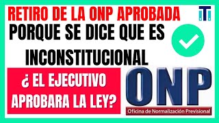 RETIRO DE LA ONP : LEY INCONSTITUCIONAL | ¿ por qué se dice que la ley es inconstitucional?