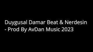 Duygusal Damar Beat & Nerdesin - Prod By AvDan Music 2023