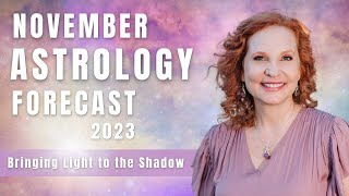 NOVEMBER ASTROLOGY FORECAST 2023 - Bringing Light to the Shadows