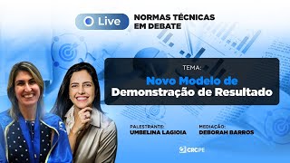 NORMAS TÉCNICAS EM DEBATE: NOVO MODELO DE DEMONSTRAÇÃO DE RESULTADO