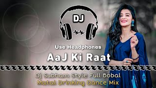 Aaj Ki Raat Il Dj Subham Style Full Bobal Matal Drinking Dance Mix Il Dencer Remix Zone