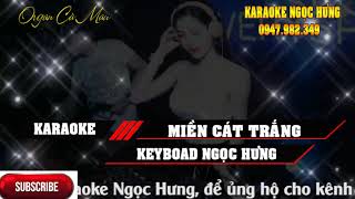 KARAOKE MIỀN CÁT TRẮNG REMIX TONE NAM CỰC HAY, BAS LỰC, CHẤT NHẤT 2022