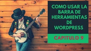 BARRA de HERRAMIENTAS de WORDPRESS 🐷 como se usa 🤡 wordpress tutorial para principiantes CAPITULO 9