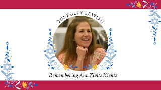 Joyfully Jewish: Remembering Ann Zivitz Kientz