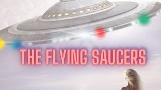 The Flying Saucers Part 10