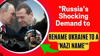 Russia's Shocking Demand to Rename Ukraine to a 'Nazi Name