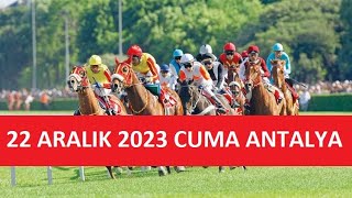 22 ARALIK 2023 CUMA ANTALYA AT YARIŞI TAHMİNLERİ VE YORUMLARI