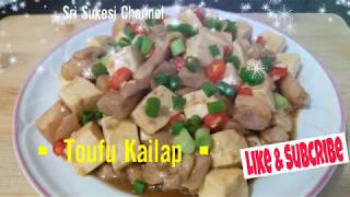 Resep / Cara Masak Toufu Kailap ( Oseng Tahu + Daging Ayam ) Chinese food