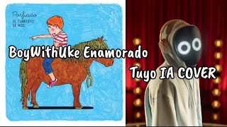 BoyWithUke - Enamorado Tuyo (IA COVER)