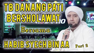 REACTION || Tb DANANG PATI BERSHOLAWAT BERSAMA HABIB SYECH BIN AA PART 2