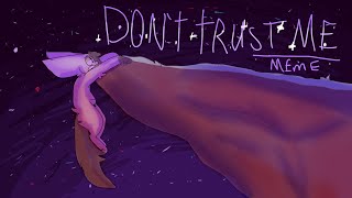 DON'T TRUST ME//MEME