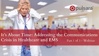 It’s About Time: Addressing the Communications Crisis in Healthcare and EMS (Part 1)