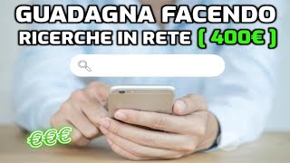 GUADAGNA FACENDO RICERCHE IN RETE (400€)