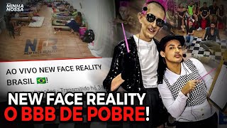 NEW FACE REALITY - O BBB DE POBRE!