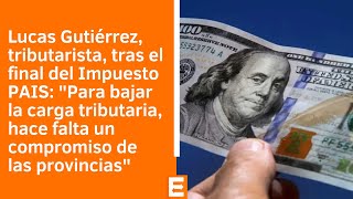 Lucas Gutierrez | El Gobierno eliminó el 95% del impuesto país