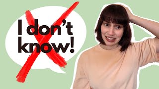 5 phrases to say instead of 'I don't know'