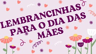 LEMBRANCINHAS PARA O DIA DAS MÃES, 3 IDEIAS BARATAS E FÁCEIS DE FAZER