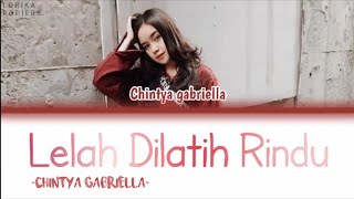 "CHINTYA GABRIELLA - LELAH DILATIH RINDU" Color Coded Lyrics(Lirik) sub INDONESIAN - ENGLISH