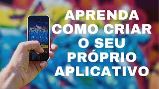 APRENDA COMO CRIAR UM APLICATIVO