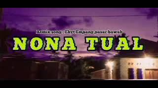 Lagu Joget Terbaru 2023 ‼️ NONA TUAL _ Remix song - Ebyt Empang pasar bawah Ft Caca Risky Amalia