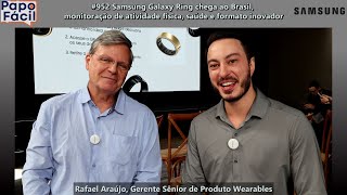 #952 Samsung Galaxy Ring chega ao Brasil, monitoração de atividade física, saúde e formato inovador