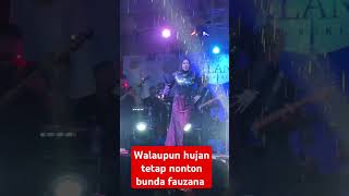 Walaupun hujan tetap nonton bunda fauzana