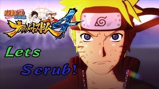 Let's Scrub! Naruto Ultimate Ninja Storm 4