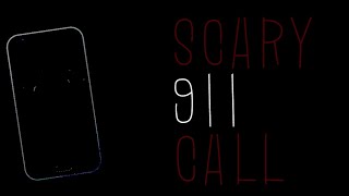 Scary 911 call