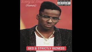 Geo & Strictly Bizness - Every lil Step (Remix)