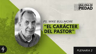 Plenaria 02 / El carácter del pastor (Ps. Mike Bullmore)