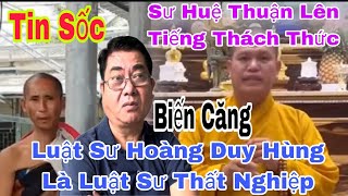 Tin Sốc Sư Huệ Thuận Lên Tiếng Luật Sư Thất Nghiệp Không Phải Luật Sư Hoàng Duy Hùng