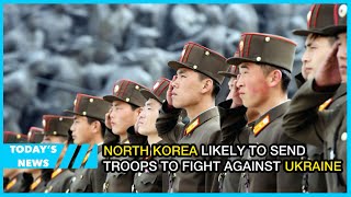 North Korea likely to send troops to fight against Ukraine