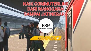 NAIK KRL COMMUTERLINE DARI STASIUN MANGGARAI SAMPAI JATINEGARA | TRAINZ SIMULATOR INDONESIA