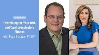 Exercising for Your DNA and Cardiorespiratory Fitness with Peter Sprague, PT, DPT