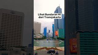 Lihat Bundaran HI dari Transjakarta #shorts #transjakarta