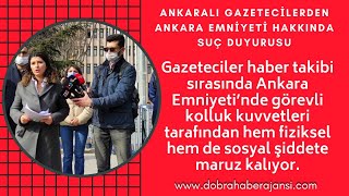 Gazetecilerden Ankara Emniyeti hakkında suç duyurusu