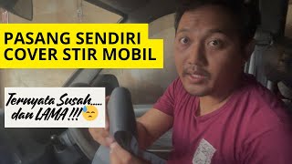 PASANG COVER STIR MOBIL SENDIRIAN, BIKIN BADAN PEGAL-PEGAL 🤣🤣🤣