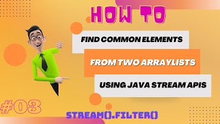 How To Get Common Elements From Two ArrayList In Java Using Stream APIs? | stream() | filter() |