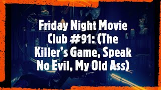 Friday Night Movie Club #91: (The Killer’s Game, Speak No Evil, My Old Ass)