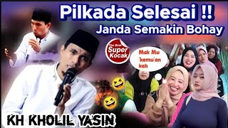 Gara Gara Pilkada Janda Semakin Bohay 🤣🤣 KH Kholil Yasin terbaru 2024 Full Lucu Hari ini