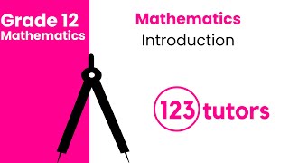 Grade 12 Mathematics | Introduction by 123tutors