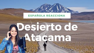 Española Reacciona al DESIERTO DE #ATACAMA #CHILE ¡Un paraje único me pierdo en la inmensidad !