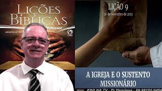 Lição 9, CPAD, A Igreja e o Sustento Missionário, 4Tr23, Pr Henrique, EBD NA TV